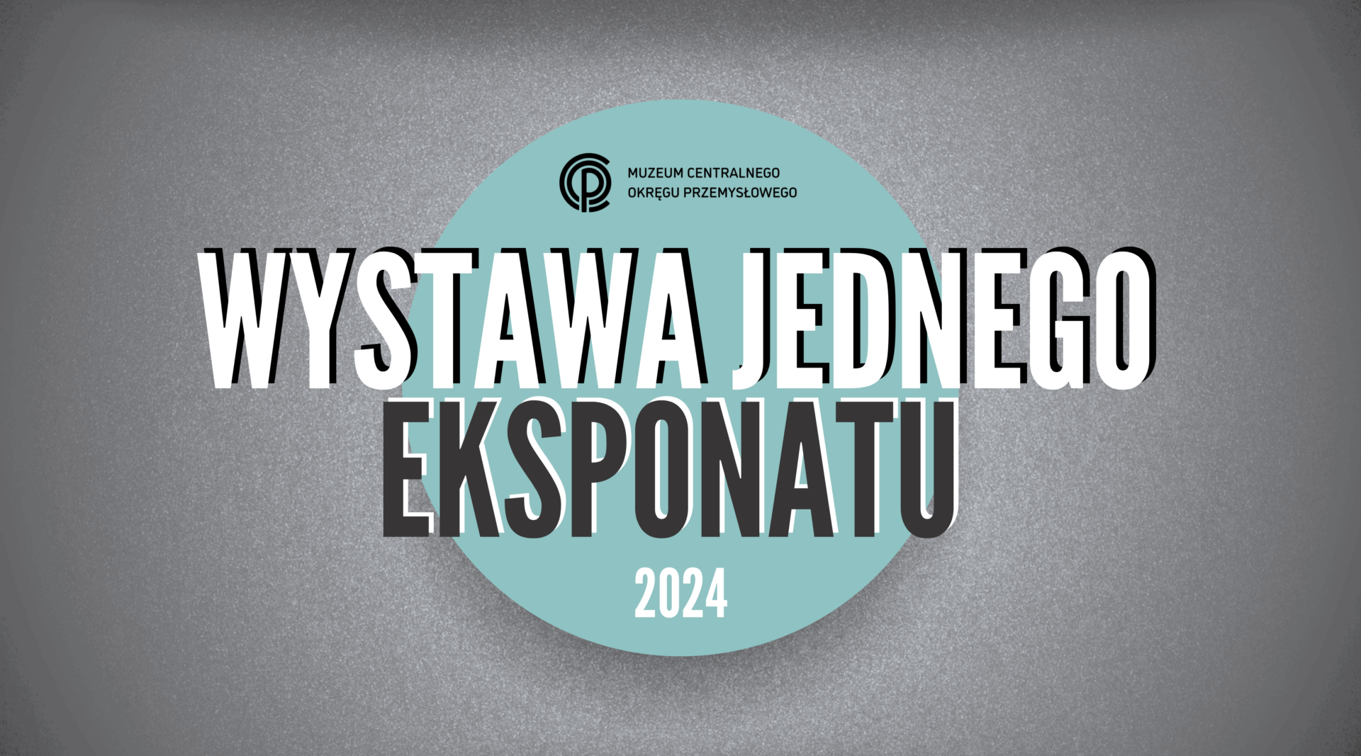 WYSTAWA JEDNEGO EKSPONATU 2024 WYSTAWA JEDNEGO EKSPONATU 2024