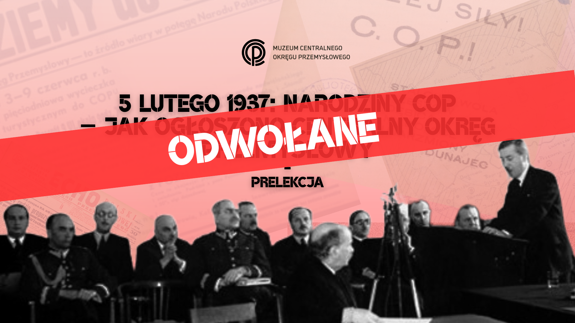 ODWOŁANE! 15.02.2026 – Prelekcja „5 lutego 1937: Narodziny COP – jak ogłoszono Centralny Okręg Przemysłowy”